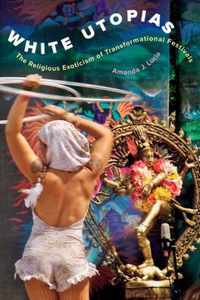 White Utopias  The Religious Exoticism of Transformational Festivals