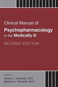 Clinical Manual of Psychopharmacology in the Medically Ill