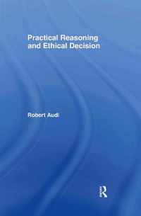 Practical Reasoning and Ethical Decision