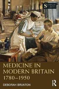 Medicine in Modern Britain 1780-1950