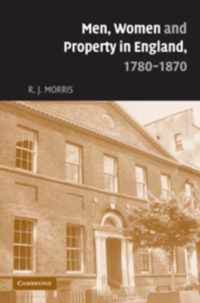 Men, Women and Property in England, 1780-1870