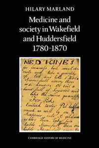 Medicine and Society in Wakefield and Huddersfield 1780-1870