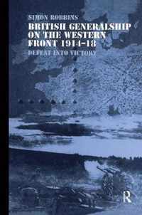 British Generalship on the Western Front 1914-1918