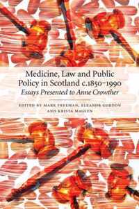 Medicine, Law and Public Policy in Scotland c. 1850-1990