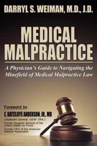 Medical Malpractice-A Physician's Guide to Navigating the Minefield of Medical Malpractice Law Softcover Edition