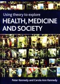 Using Theory To Explore Health, Medicine And Society