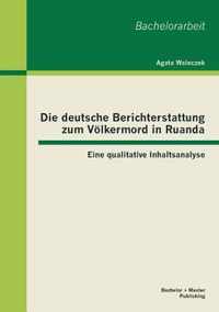 Die deutsche Berichterstattung zum Voelkermord in Ruanda