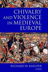 Chivalry and Violence in Medieval Europe