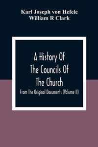 A History Of The Councils Of The Church