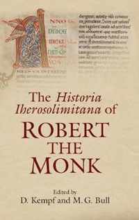 The Historia Iherosolimitana of Robert the Monk