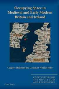 Occupying Space in Medieval and Early Modern Britain and Ireland