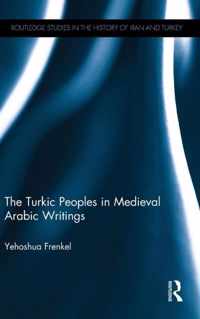 The Turkic Peoples in Medieval Arabic Writings