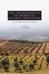 The Archaeology of Medieval Islamic Frontiers