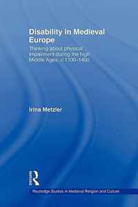 Disability in Medieval Europe: Thinking about Physical Impairment in the High Middle Ages, C.1100-C.1400