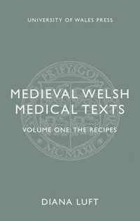 Medieval Welsh Medical Texts: Volume One