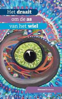 Het draait om de as van het wiel - Giovanni Bosmans - Hardcover (9789464432701)