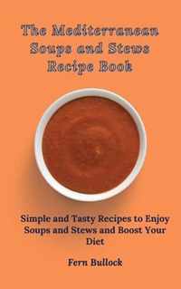 The Mediterranean Soups and Stews Recipe Book