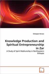 Knowledge Production and Spiritual Entrepreneurship in Zar