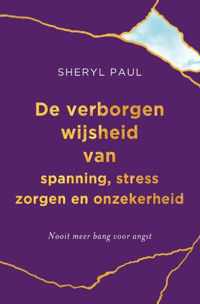 De verborgen wijsheid van spanning, stress, zorgen en onzekerheid.