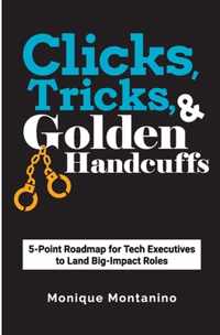 Clicks, Tricks, & Golden Handcuffs