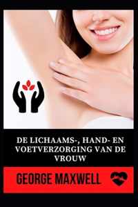 De Lichaams-, Hand- En Voetverzorging Van De Vrouw