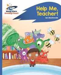 Reading Planet - Help Me, Teacher! - Blue