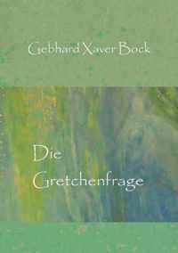 Die Gretchenfrage