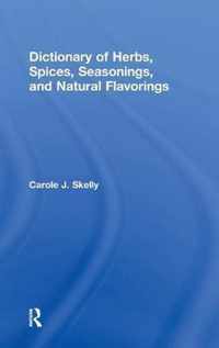 Dictionary of Herbs, Spices, Seasonings, and Natural Flavorings