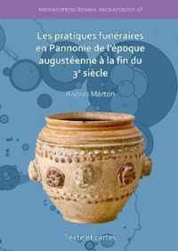 Les pratiques funeraires en Pannonie de l'epoque augusteenne a la fin du 3e siecle