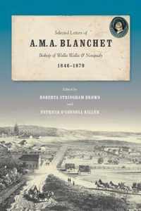 Selected Letters of A. M. A. Blanchet, Bishop of Walla Walla and Nesqualy, 1846-1879