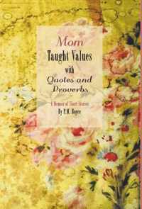 Mom Taught Values with Quotes and Proverbs