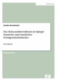 Das Holocaustbewusstsein im Spiegel deutscher und israelischer Schulgeschichtsbucher