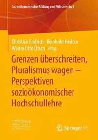 Grenzen UEberschreiten, Pluralismus Wagen - Perspektiven Soziooekonomischer Hochschullehre