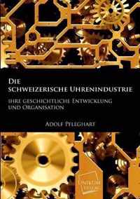 Die Schweizerische Uhrenindustrie