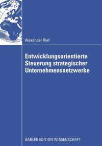 Entwicklungsorientierte Steuerung Strategischer Unternehmensnetzwerke