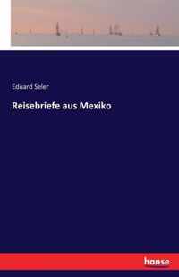 Reisebriefe aus Mexiko