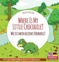 Where Is My Little Crocodile? - Wo ist mein kleines Krokodil?