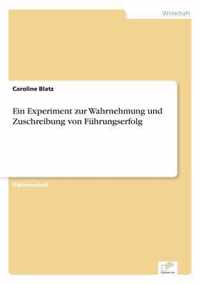 Ein Experiment zur Wahrnehmung und Zuschreibung von Fuhrungserfolg