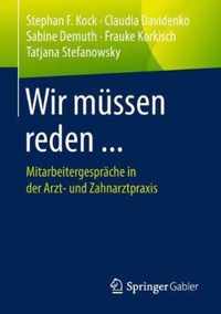 Wir Müssen Reden ...: Mitarbeitergespräche in Der Arzt- Und Zahnarztpraxis