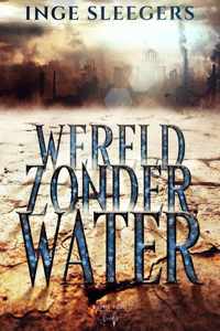 Wereld zonder water - Inge Sleegers - Hardcover (9789464510287)