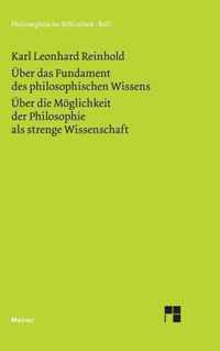 UEber das Fundament des philosophischen Wissens (1791). UEber die Moeglichkeit der Philosophie als strenge Wissenschaft (1790)