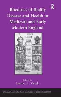 Rhetorics of Bodily Disease and Health in Medieval and Early Modern England