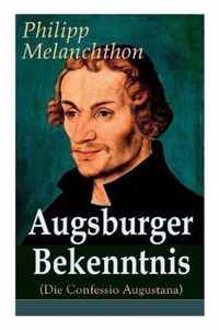 Augsburger Bekenntnis (Die Confessio Augustana)