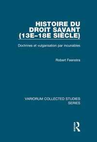 Histoire Du Droit Savant (13e-18e Siècle): Doctrines Et Vulgarisation Par Incunables