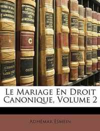 Le Mariage En Droit Canonique, Volume 2