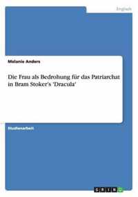 Die Frau als Bedrohung fur das Patriarchat in Bram Stoker's 'Dracula'