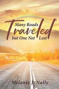 Many Roads Traveled but One Not Lost