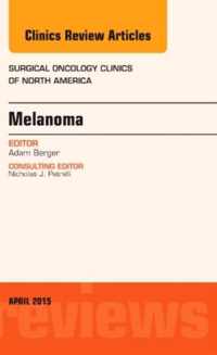 Melanoma, An Issue of Surgical Oncology Clinics of North America