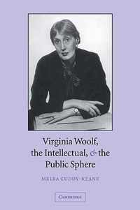 Virginia Woolf, the Intellectual, and the Public Sphere