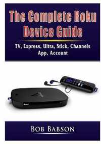 The Complete Roku Device Guide